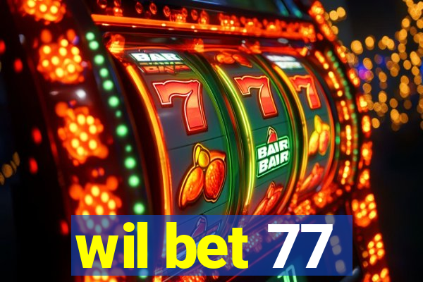 wil bet 77
